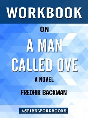 cover image of Workbook on a Man Called Ove--A Novel by Fredrik Backman --Summary Study Guide